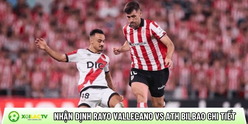 Nhận định Rayo Vallecano vs Ath Bilbao chi tiết