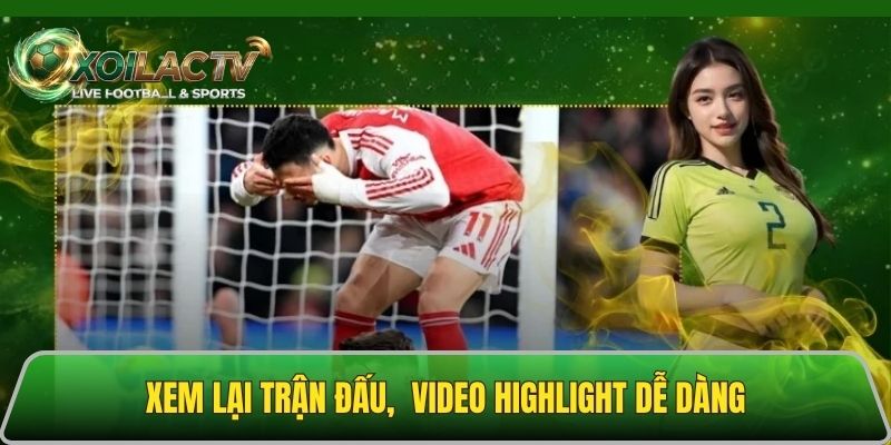 Dễ dàng xem lại bóng đá Xoilac tv hấp dẫn