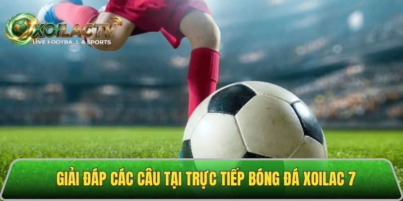 Góc giải đáp các câu hỏi về bóng đá Xôi lạc