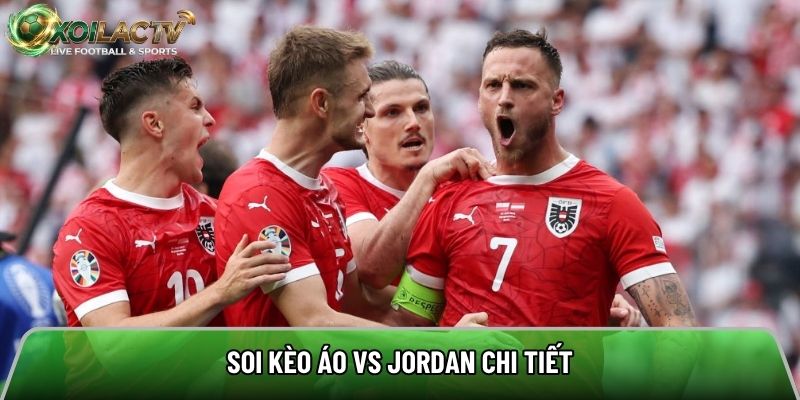 Soi kèo Áo vs Jordan chi tiết